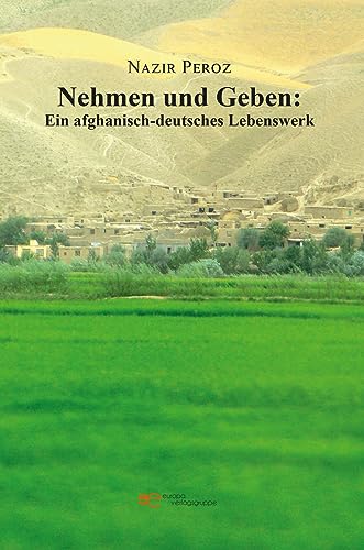 Nehmen und Geben: Ein afghanisch-deutsches Lebenswerk (Universum) von Europa Edizioni srl