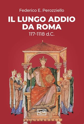 Il lungo addio da Roma (117-118 d.C.) (La clessidra di Clio) von LEG Edizioni