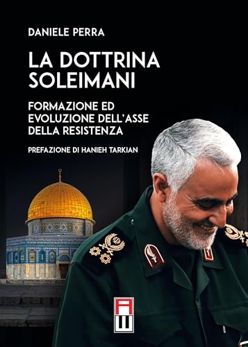 La dottrina Soleimani. Formazione ed evoluzione dell'asse della resistenza von Anteo (Cavriago)