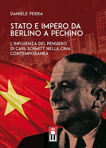 Stato e Impero da Berlino a Pechino. L’influenza del pensiero di Carl Schmitt nella Cina contemporanea (Strategie)