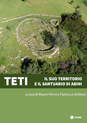 Teti. Il suo territorio e il santuario di Abini (Itinera) von Arkadia