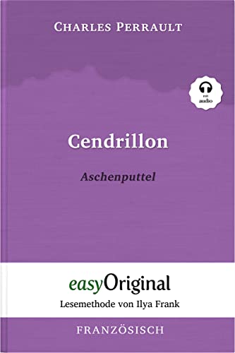 Cendrillon / Aschenputtel (mit kostenlosem Audio-Download-Link): Lesemethode von Ilya Frank - Ungekürzter Originaltext - Französisch durch Spaß am Lesen lernen, auffrischen und perfektionieren von easyOriginal