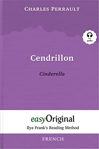 Cendrillon / Cinderella (with Audio) - Ilya Frank's Reading Method: Unabridged original text: Ilya Frank's Reading Method - Learning, refreshing and perfecting French by having fun reading