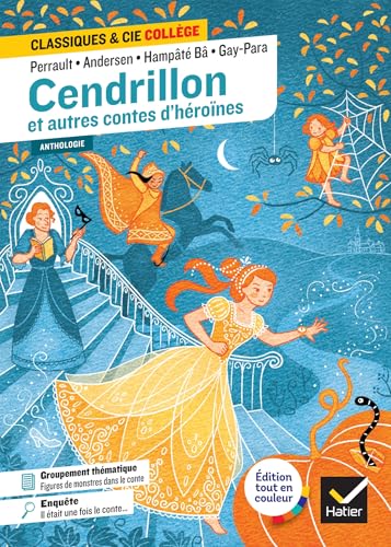 Cendrillon et autres contes d'héroïnes (Perrault, de Beaumont, Andersen, Gay-Para, Hampâté Bâ): avec un groupement « Figures de monstres dans les contes » von HATIER
