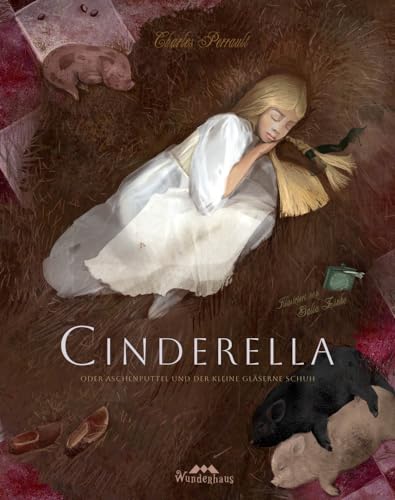 Cinderella: oder Aschenputtel und der kleine gläserne Schuh (Unendliche Welten: beliebte klassische Märchen neu illustriert, hochwertiges Märchenbuch für Kinder ab 4 zum Vorlesen und Staunen, Band 11) von Wunderhaus