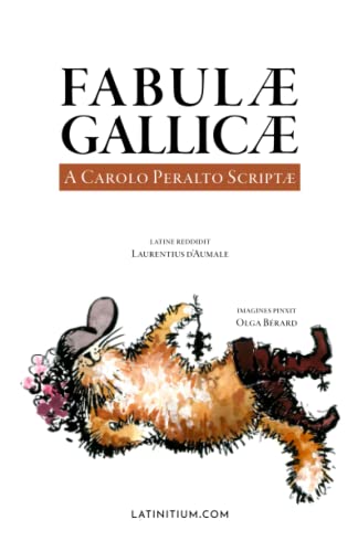 Fabulae Gallicae – A Carolo Peralto Scriptae: Charles Perrault's Stories in Latin Fabulae Gallicae – A Carolo Peralto Scriptae: Charles Perrault's Stories in Latin von Latinitium