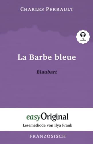La Barbe bleue / Blaubart (mit Audio): Ungekürzter Originaltext - Lesemethode von Ilya Frank: Lesemethode von Ilya Frank - Ungekürzter Originaltext - ... Lesen lernen, auffrischen und perfektionieren
