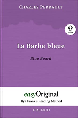 La Barbe bleue / Blue Beard (with free audio download link): Ilya Frank's Reading Method - Learning, refreshing and perfecting French by having fun reading von easyOriginal