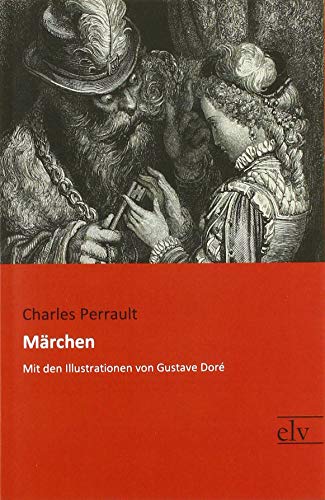 Märchen: Mit den Illustrationen von Gustave Doré