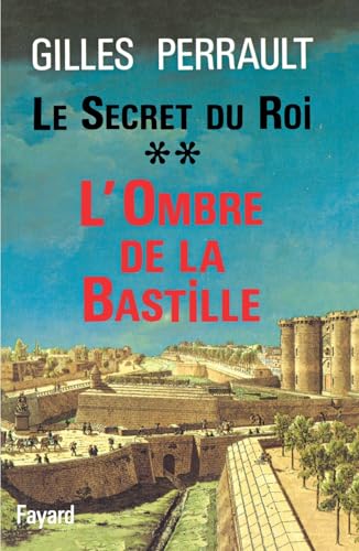 Le Secret du Roi: L'Ombre de la Bastille