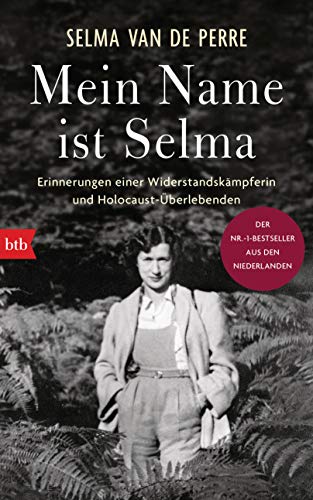 Mein Name ist Selma: Erinnerungen einer Widerstandskämpferin und Holocaust-Überlebenden