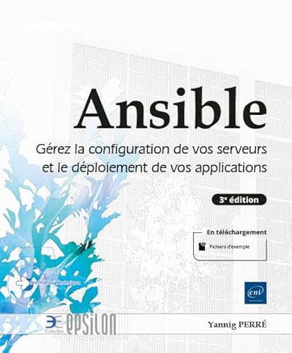 Ansible - Gérez la configuration de vos serveurs et le déploiement de vos applications (3e édition): Gérez la configuration de vos serveurs et le déploiement de vos applications (3e édition) von Eni