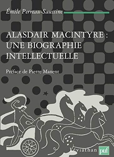 Alasdair MacIntyre : une biographie intellectuelle: Introduction aux critiques contemporaines du libéralisme Alasdair MacIntyre : une biographie intellectuelle: Introduction aux critiques contemporaines du libéralisme