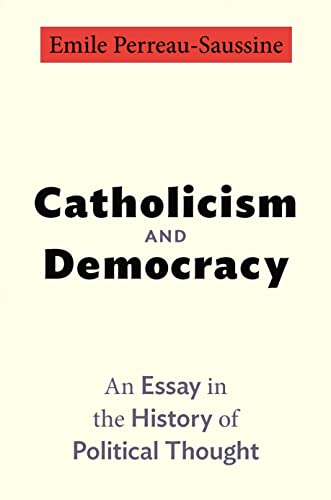 Catholicism and Democracy: An Essay in the History of Political Thought von Princeton University Press