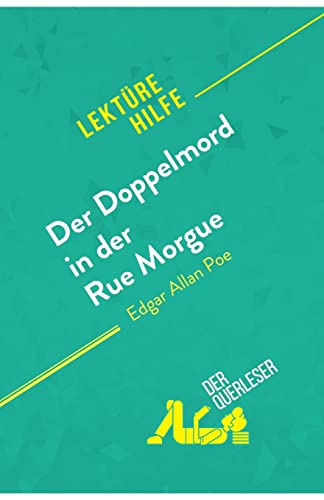 Der Doppelmord in der Rue Morgue von Edgar Allan Poe (Lektürehilfe): Detaillierte Zusammenfassung, Personenanalyse und Interpretation