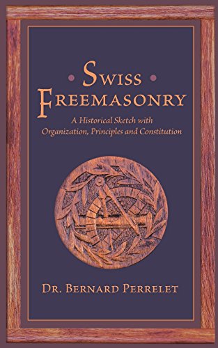 Swiss Freemasonry: A Historical Sketch with Organization, Principles and Constitution von Westphalia Press