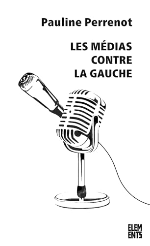 Les Médias contre la gauche Les Médias contre la gauche von AGONE