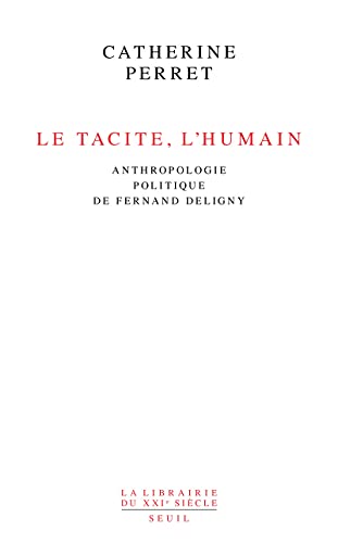 Le Tacite, l'humain: Anthropologie politique de Fernand Deligny