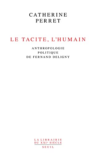 Le Tacite, l'humain: Anthropologie politique de Fernand Deligny von SEUIL