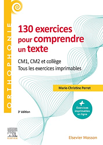 130 exercices pour comprendre un texte: CM1 - CM2, collège - Tous les exercices imprimables