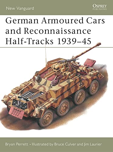 German Armoured Cars and Reconnaissance Half Tracks, 1939-45 (New Vanguard, 29)