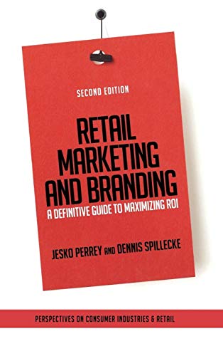 Retail Marketing and Branding: A Definitive Guide to Maximizing ROI (Perspectives on Consumer Industries & Retail) von Wiley