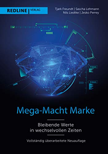 Mega-Macht Marke: Bleibende Werte in wechselvollen Zeiten von Redline Verlag