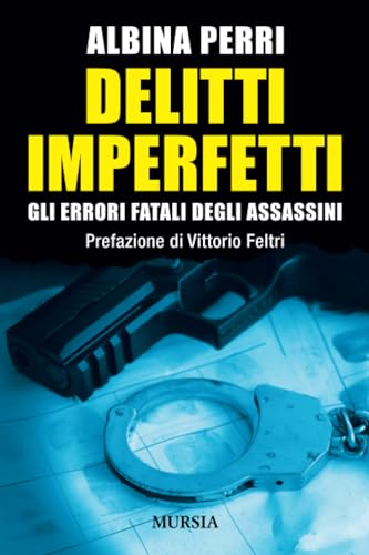 Delitti imperfetti: Gli errori fatali degli assassini (Gialli italiani)