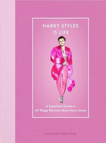 Harry Styles Is Life: A Superfan’s Guide to All Things We Love about Harry Styles (Modern Icons)