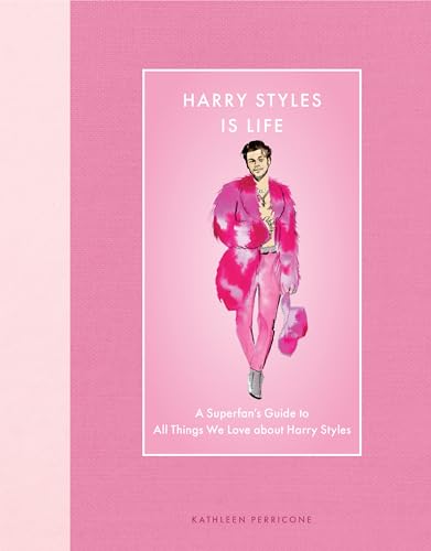 Harry Styles Is Life: A Superfan’s Guide to All Things We Love about Harry Styles (Modern Icons)