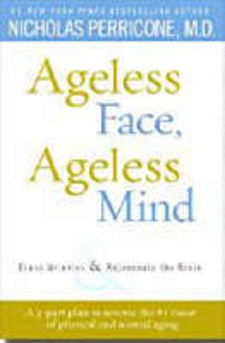 Ageless Face, Ageless Mind: Erase Wrinkles and Rejuvenate the Brain