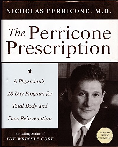 The Perricone Prescription: A Physician's 28-Day Program for Total Body and Face Rejuvenation The Perricone Prescription: A Physician's 28-Day Program for Total Body and Face Rejuvenation