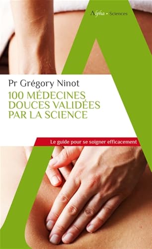 100 médecines douces validées par la science von ALPHA