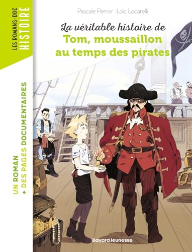 La véritable histoire de Tom, moussaillon au temps des pirates von BAYARD JEUNESSE