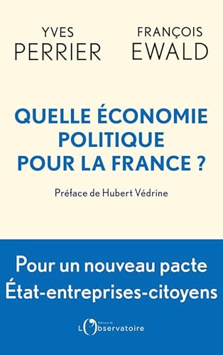 Quelle économie politique pour la France ?: Pour un nouveau pacte État-entreprises-citoyens