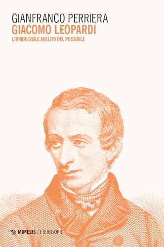 Giacomo Leopardi. L’irriducibile anelito del possibile (Eterotopie) von Mimesis
