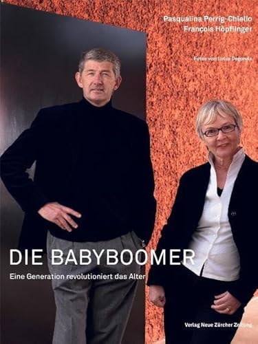Die Babyboomer: Eine Generation revolutioniert das Alter von NZZ Libro ein Imprint der Schwabe Verlagsgruppe AG