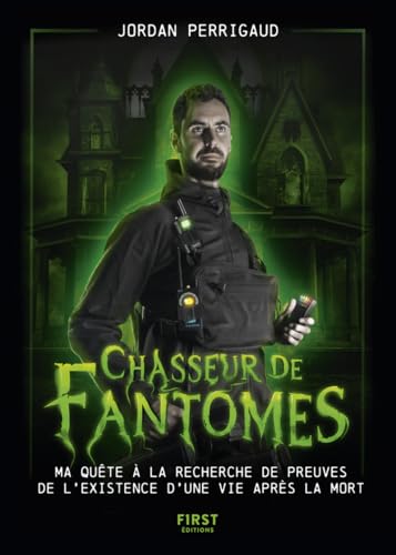 Chasseur de fantômes: Ma quête à la recherche de preuves de l'existence d'une vie après la mort