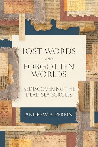 Lost Words and Forgotten Worlds: Rediscovering the Dead Sea Scrolls von Faithlife Corporation