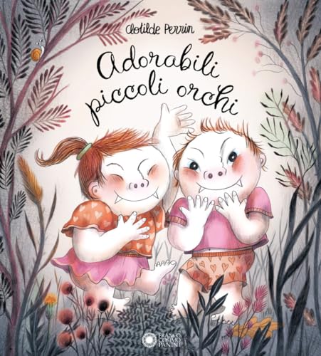 Adorabili piccoli orchi. Ediz. illustrata (Albi illustrati)