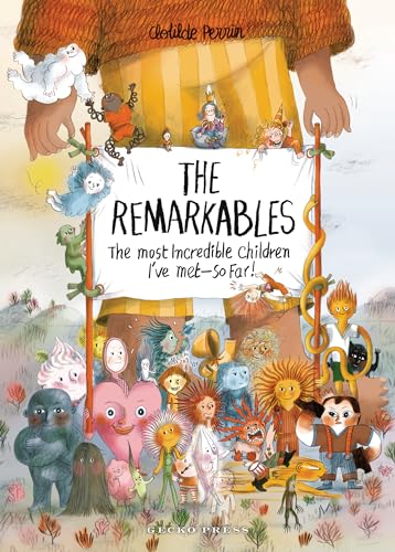 The Remarkables: The Most Incredible Children I've Met - So Far! von Gecko Press