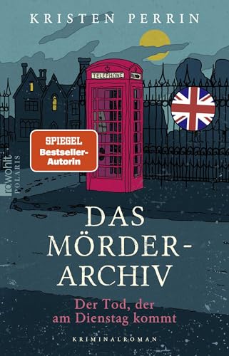 Das Mörderarchiv: Der Tod, der am Dienstag kommt von Rowohlt Taschenbuch