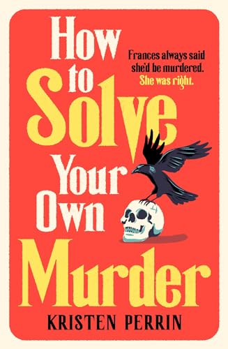 How To Solve Your Own Murder: An unmissable mystery with a killer hook! (The Castle Knoll Files)