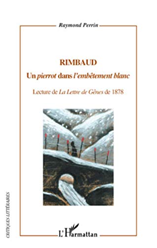 Rimbaud: Un pierrot" dans "l'embêtement blanc" - Lecture de La Lettre de Gênes de 1878"