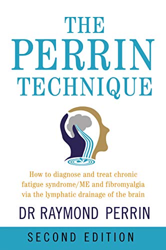 The Perrin Technique: How to diagnose and treat CFS/ME and fibromyalgia via the lymphatic drainage of the brain von Hammersmith Health Books