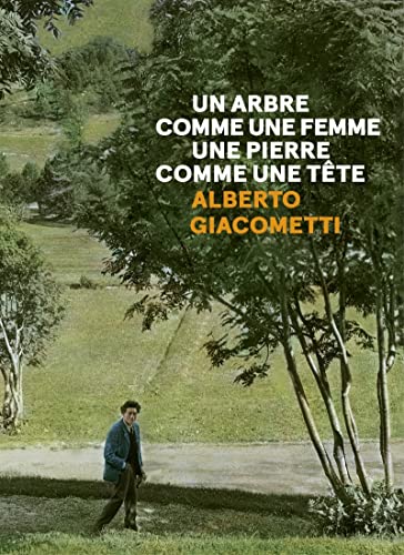 Un arbre comme une femme, une pierre comme une tête: Alberto Giacometti