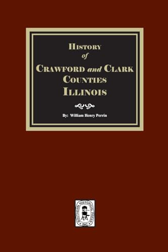 History of Crawford and Clark Counties, Illinois. von Southern Historical Press, Inc.