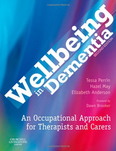 Wellbeing in Dementia: An Occupational Approach for Therapists and Carers von Churchill Livingstone