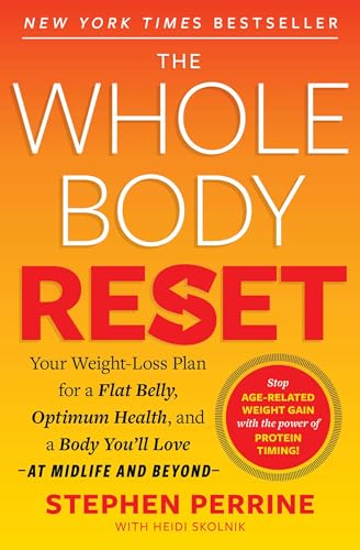 The Whole Body Reset: Your Weight-Loss Plan for a Flat Belly, Optimum Health and a Body You'll Love at Midlife and Beyond The Whole Body Reset: Your Weight-Loss Plan for a Flat Belly, Optimum Health and a Body You'll Love at Midlife and Beyond