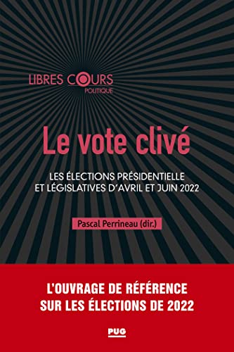 Le vote clivé: Les élections présidentielle et législatives d'avril et juin 2022 von PU GRENOBLE
